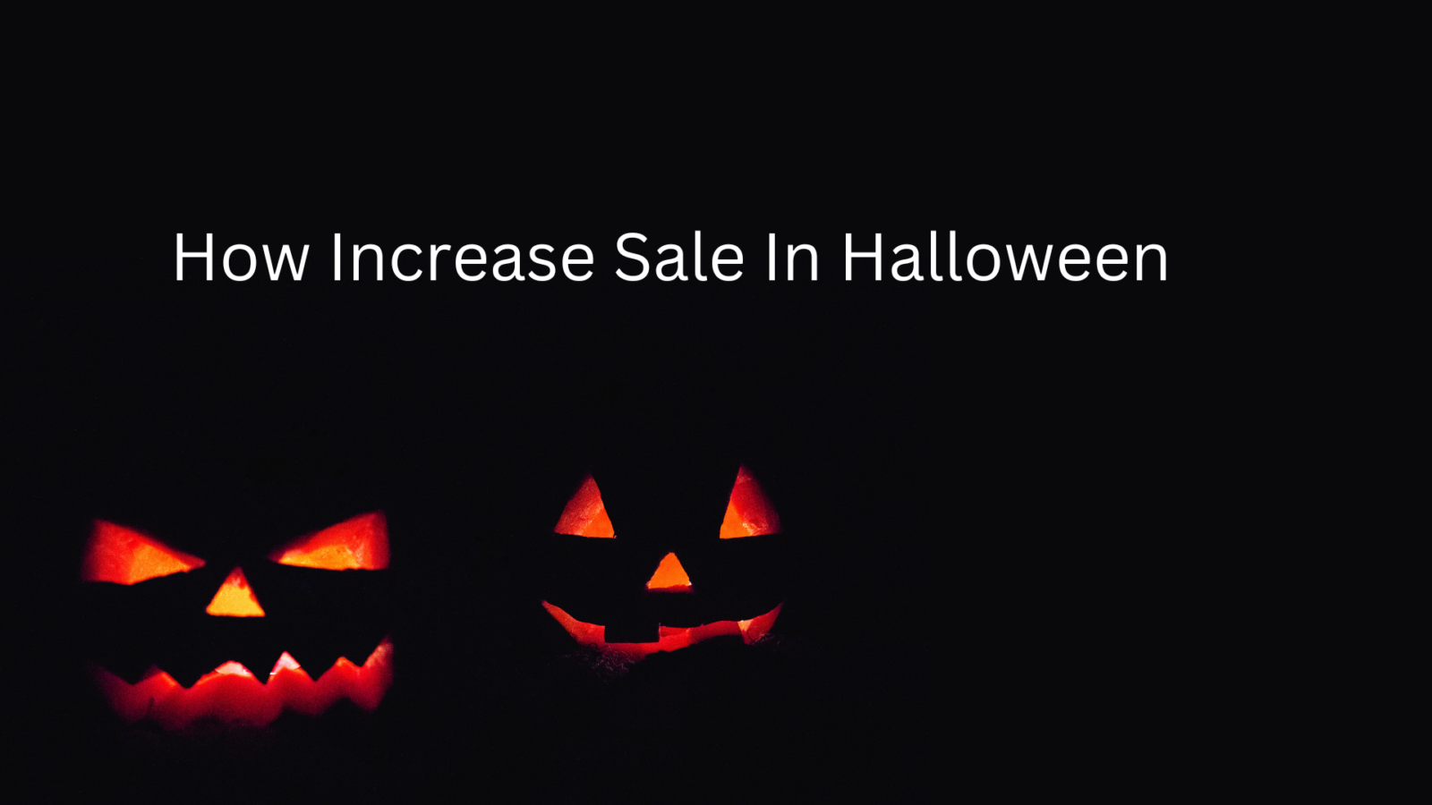 how increase sale in halloween